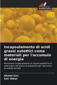 Incapsulamento di acidi grassi eutettici come materiali per l'accumulo di energia