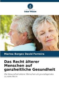 Das Recht älterer Menschen auf ganzheitliche Gesundheit