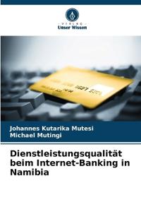 Dienstleistungsqualität beim Internet-Banking in Namibia