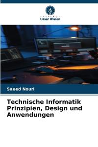 Technische Informatik Prinzipien, Design und Anwendungen