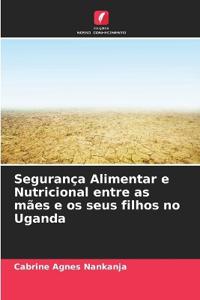 Segurança Alimentar e Nutricional entre as mães e os seus filhos no Uganda