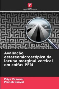 Avaliação estereomicroscópica da lacuna marginal vertical em coifas PFM