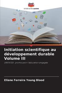 Initiation scientifique au développement durable Volume III