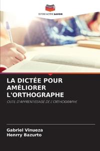 La Dictée Pour Améliorer l'Orthographe