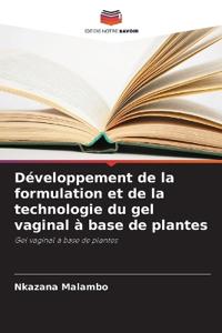 Développement de la formulation et de la technologie du gel vaginal à base de plantes