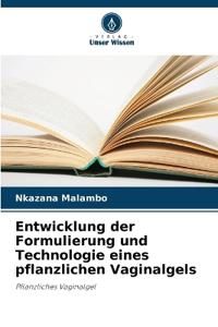 Entwicklung der Formulierung und Technologie eines pflanzlichen Vaginalgels