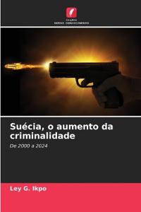 Suécia, o aumento da criminalidade
