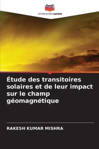 Étude des transitoires solaires et de leur impact sur le champ géomagnétique