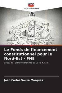 Le Fonds de financement constitutionnel pour le Nord-Est - FNE