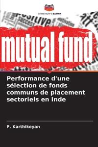 Performance d'une sélection de fonds communs de placement sectoriels en Inde