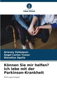 Können Sie mir helfen? Ich lebe mit der Parkinson-Krankheit
