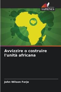 Avvizzire o costruire l'unità africana
