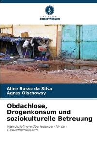 Obdachlose, Drogenkonsum und soziokulturelle Betreuung