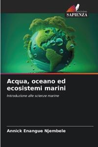 Acqua, oceano ed ecosistemi marini