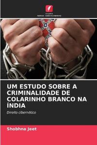 Um Estudo Sobre a Criminalidade de Colarinho Branco Na Índia