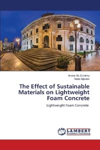The Effect of Sustainable Materials on Lightweight Foam Concrete
