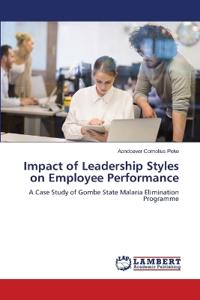 Impact of Leadership Styles on Employee Performance