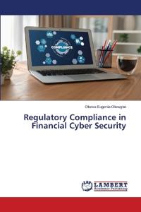 Regulatory Compliance in Financial Cyber Security