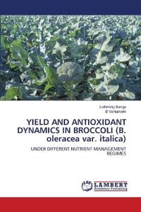 YIELD AND ANTIOXIDANT DYNAMICS IN BROCCOLI (B. oleracea var. italica)