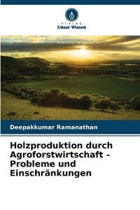 Holzproduktion durch Agroforstwirtschaft - Probleme und Einschränkungen