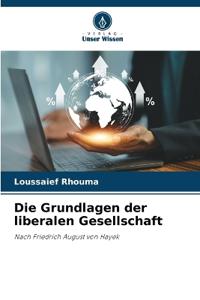 Die Grundlagen der liberalen Gesellschaft