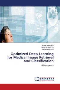 Optimized Deep Learning for Medical Image Retrieval and Classification