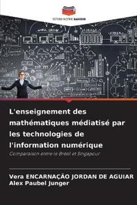 L'enseignement des mathématiques médiatisé par les technologies de l'information numérique
