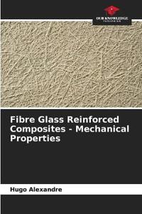 Fibre Glass Reinforced Composites - Mechanical Properties