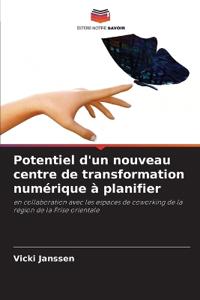 Potentiel d'un nouveau centre de transformation numérique à planifier