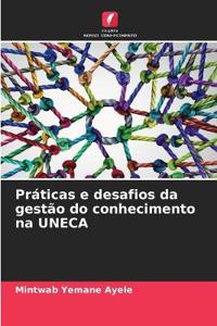 Práticas e desafios da gestão do conhecimento na UNECA