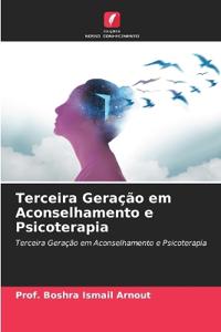 Terceira Geração em Aconselhamento e Psicoterapia
