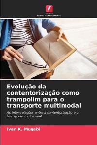 Evolução da contentorização como trampolim para o transporte multimodal