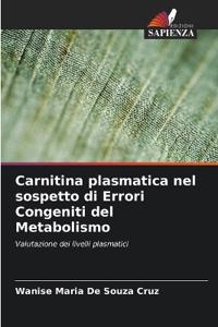 Carnitina plasmatica nel sospetto di Errori Congeniti del Metabolismo