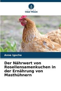 Der Nährwert von Rosellensamenkuchen in der Ernährung von Masthühnern