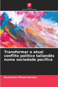 Transformar o atual conflito político tailandês numa sociedade pacífica