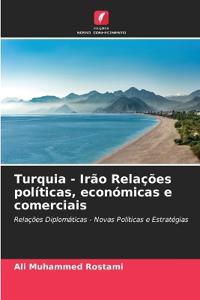 Turquia - Irão Relações políticas, económicas e comerciais