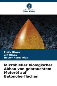 Mikrobieller biologischer Abbau von gebrauchtem Motoröl auf Betonoberflächen