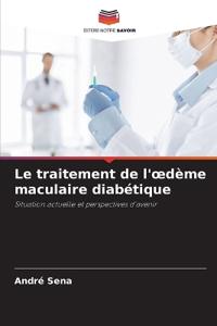Le traitement de l'oedème maculaire diabétique