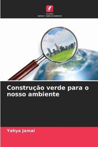 Construção verde para o nosso ambiente