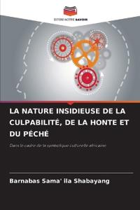 La Nature Insidieuse de la Culpabilité, de la Honte Et Du Péché