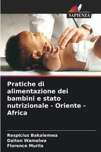 Pratiche di alimentazione dei bambini e stato nutrizionale - Oriente - Africa
