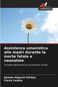 Assistenza umanistica alle madri durante la morte fetale e neonatale