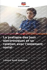 La pratique des jeux électroniques et sa relation avec l'isolement social