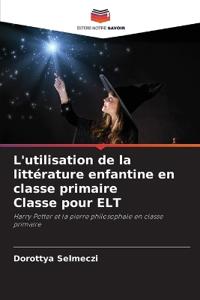 L'utilisation de la littérature enfantine en classe primaire Classe pour ELT