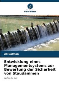 Entwicklung eines Managementsystems zur Bewertung der Sicherheit von Staudämmen