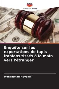 Enquête sur les exportations de tapis iraniens tissés à la main vers l'étranger
