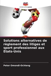 Solutions alternatives de règlement des litiges et sport professionnel aux États-Unis