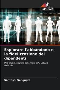 Esplorare l'abbandono e la fidelizzazione dei dipendenti