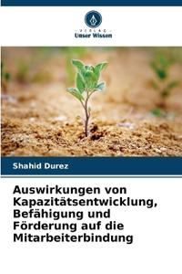 Auswirkungen von Kapazitätsentwicklung, Befähigung und Förderung auf die Mitarbeiterbindung