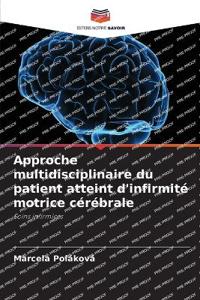 Approche multidisciplinaire du patient atteint d'infirmité motrice cérébrale